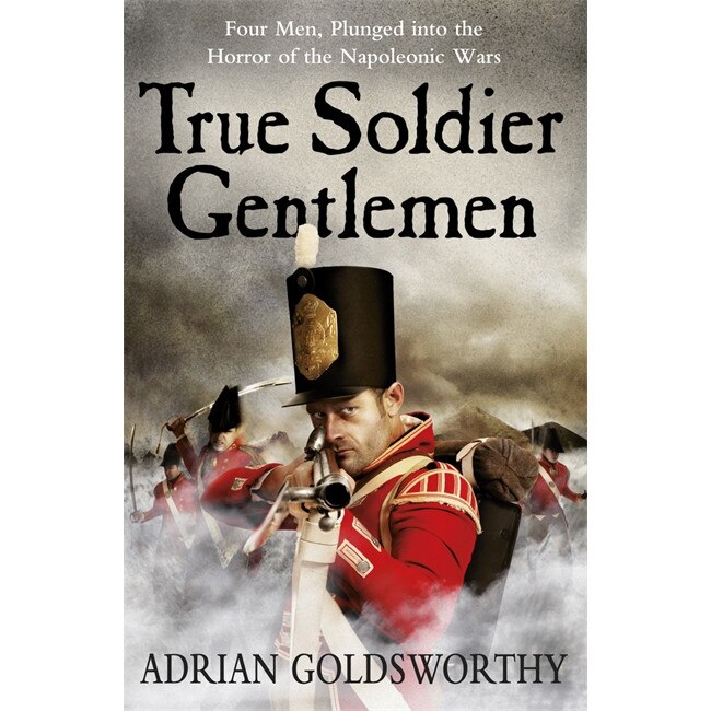 True Soldier Gentlemen de Adrian Goldsworthy