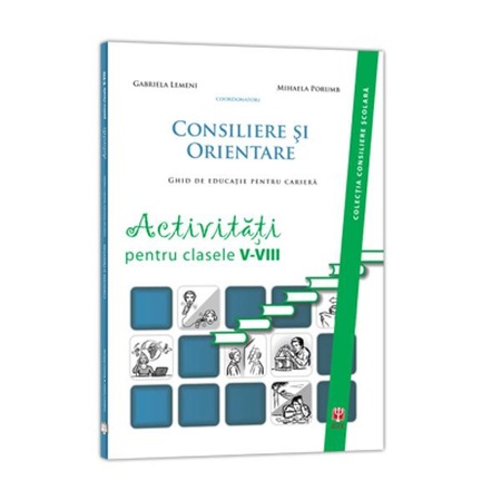 Consiliere Si Orientare Activitati Pentru Clasele 5 8 Gabriela Lemeni Mihaela Porumb Emag Ro