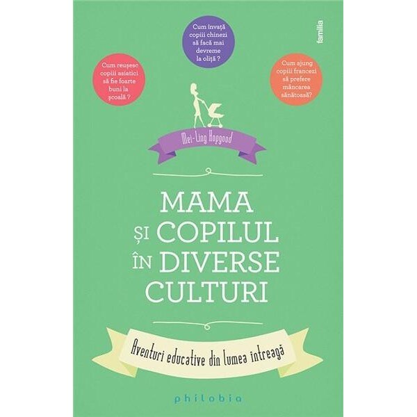 Mama si copilul in diverse culturi: aventuri educative din lumea intreaga - Mei-Ling Hopgood