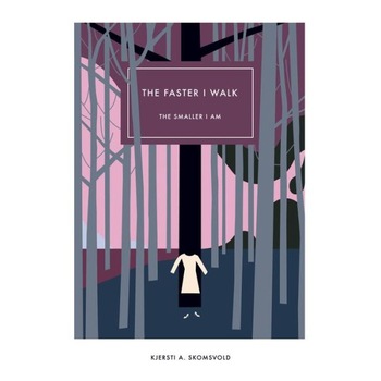 The Faster I Walk, the Smaller I Am de Kjersti A. Skomsvold The Faster I Walk, the Smaller I Am de Kjersti A. Skomsvold