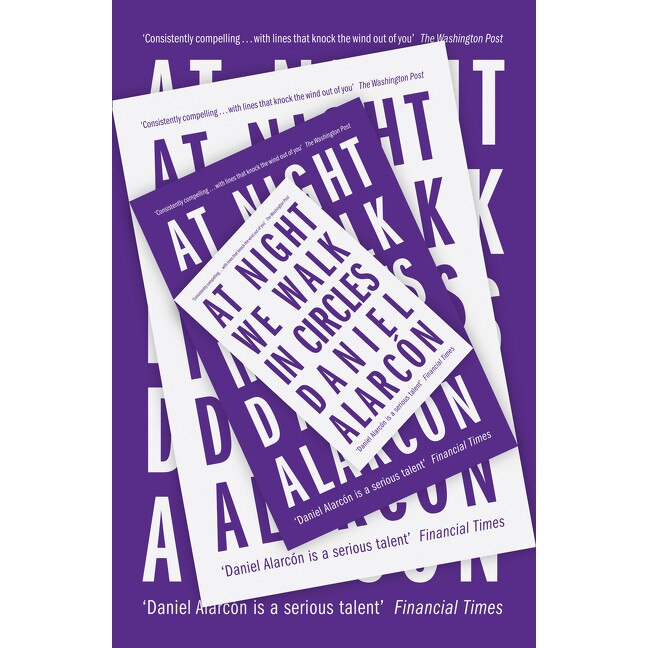 At Night We Walk in Circles de Daniel Alarcon
