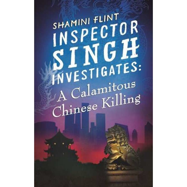 Inspector Singh Investigates 06. A Calamitous Chinese Killing de Shamini Flint