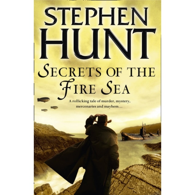 Secrets of the Fire Sea de Stephen Hunt