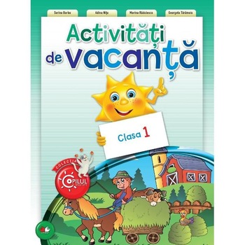 Activitati de vacanta. CLASA I. reeditare Activitati de vacanta. CLASA I. reeditare