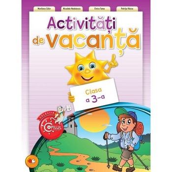 Activitati de vacanta. CLASA A III-A. reeditare Activitati de vacanta. CLASA A III-A. reeditare