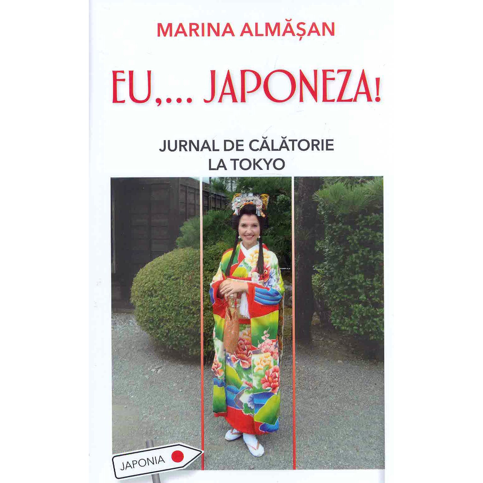 Eu,... Japoneza! Jurnal De Calatorie La Tokyo - Marina Almasan