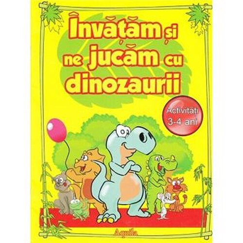Invatam si ne jucam cu dinozaurii