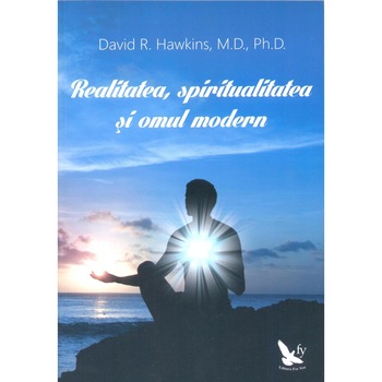 Realitatea, spiritualitatea si omul modern - David R. Hawkins Realitatea, spiritualitatea si omul modern - David R. Hawkins