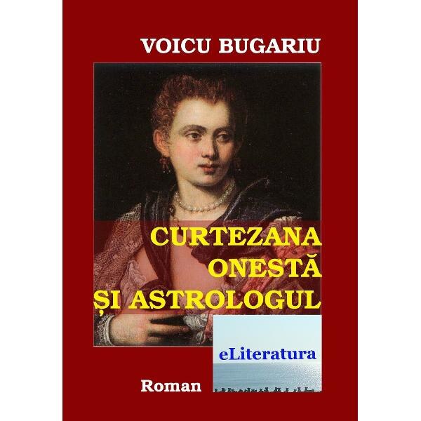 Curtezana onesta si astrologul - Voicu Bugariu
