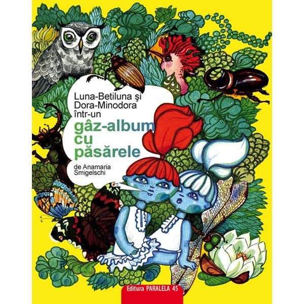 LunA-Betiluna Si DorA-Minodora IntR-Un GaZ-Album Cu Pasarele - Anamaria Smigelschi