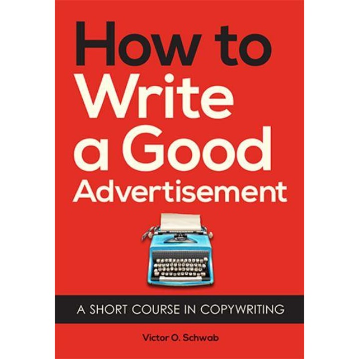 How to Write a Good Advertisement de Victor O. Schwab