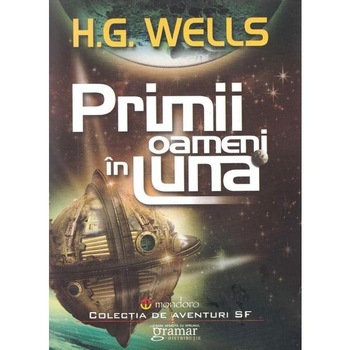 Primii oameni in Luna - H.G. Wells Primii oameni in Luna - H.G. Wells