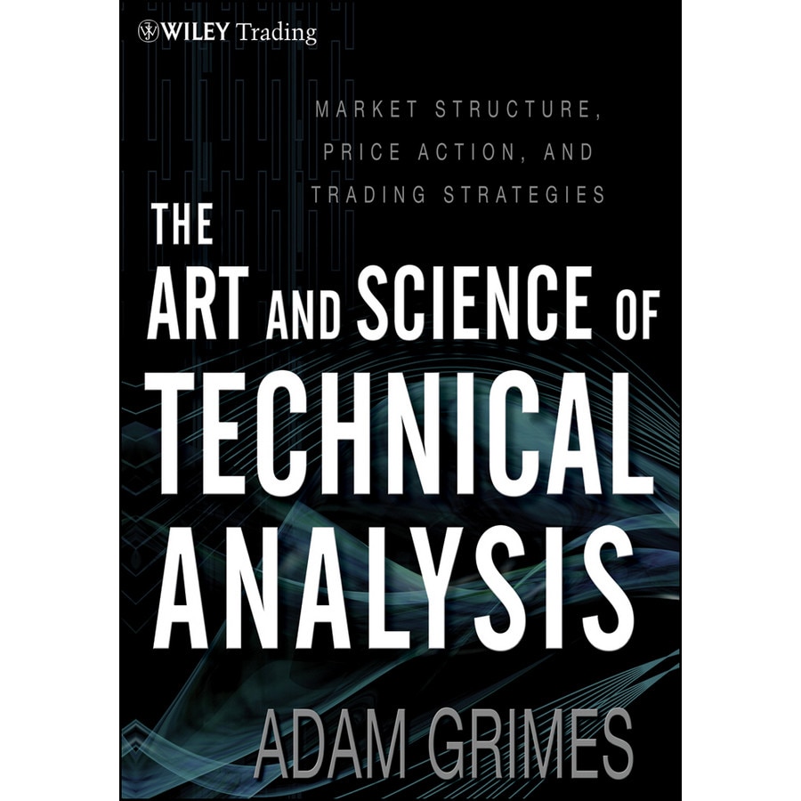 The Art and Science of Technical Analysis de Adam Grimes