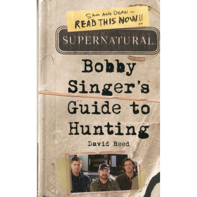 Supernatural: Bobby Singer's Guide to Hunting de David Reed
