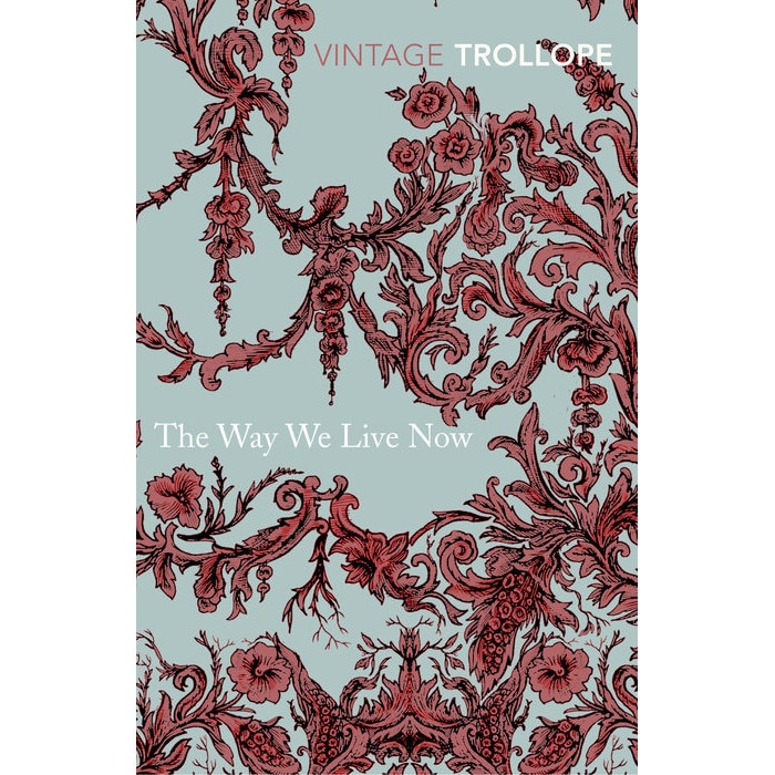 The Way We Live Now de Anthony Trollope