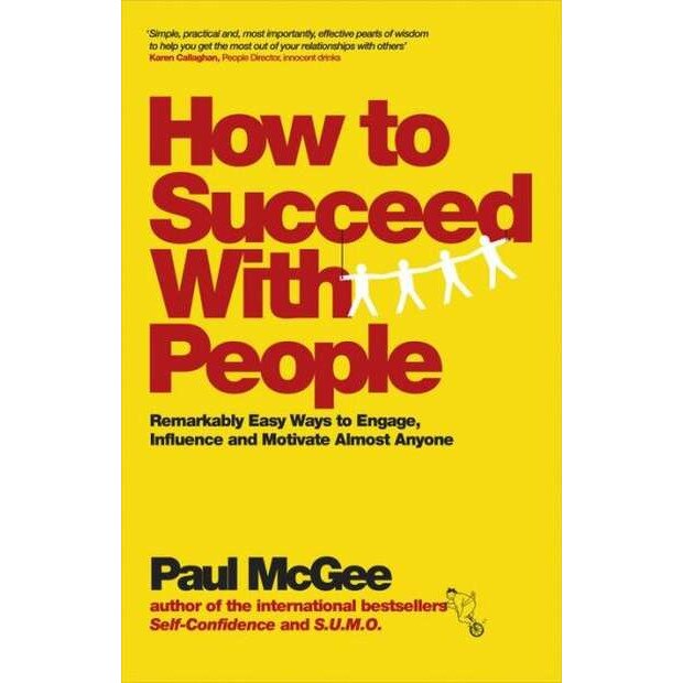 How to Succeed with People de Paul McGee