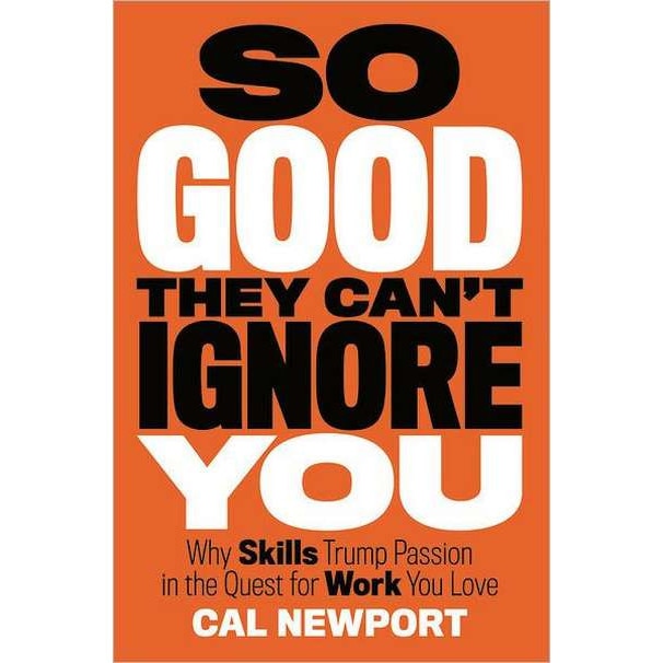 So Good They Can't Ignore You de Cal Newport