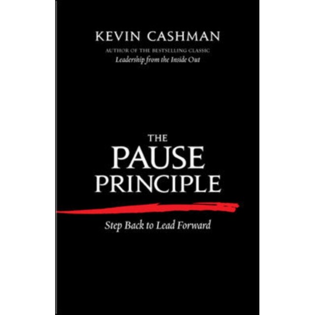 The Pause Principle: Step Back to Lead Forward de Kevin Cashman