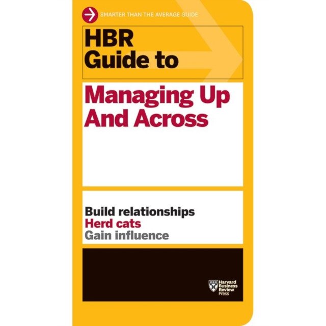 HBR Guide to Managing Up and Across (HBR Guide Series) de Harvard Business Review