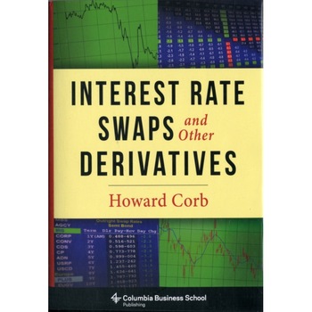 Interest Rate Swaps and Other Derivatives de Howard Corb Interest Rate Swaps and Other Derivatives de Howard Corb