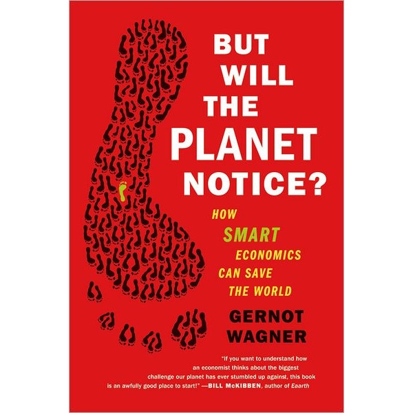 But Will the Planet Notice? de Gernot Wagner