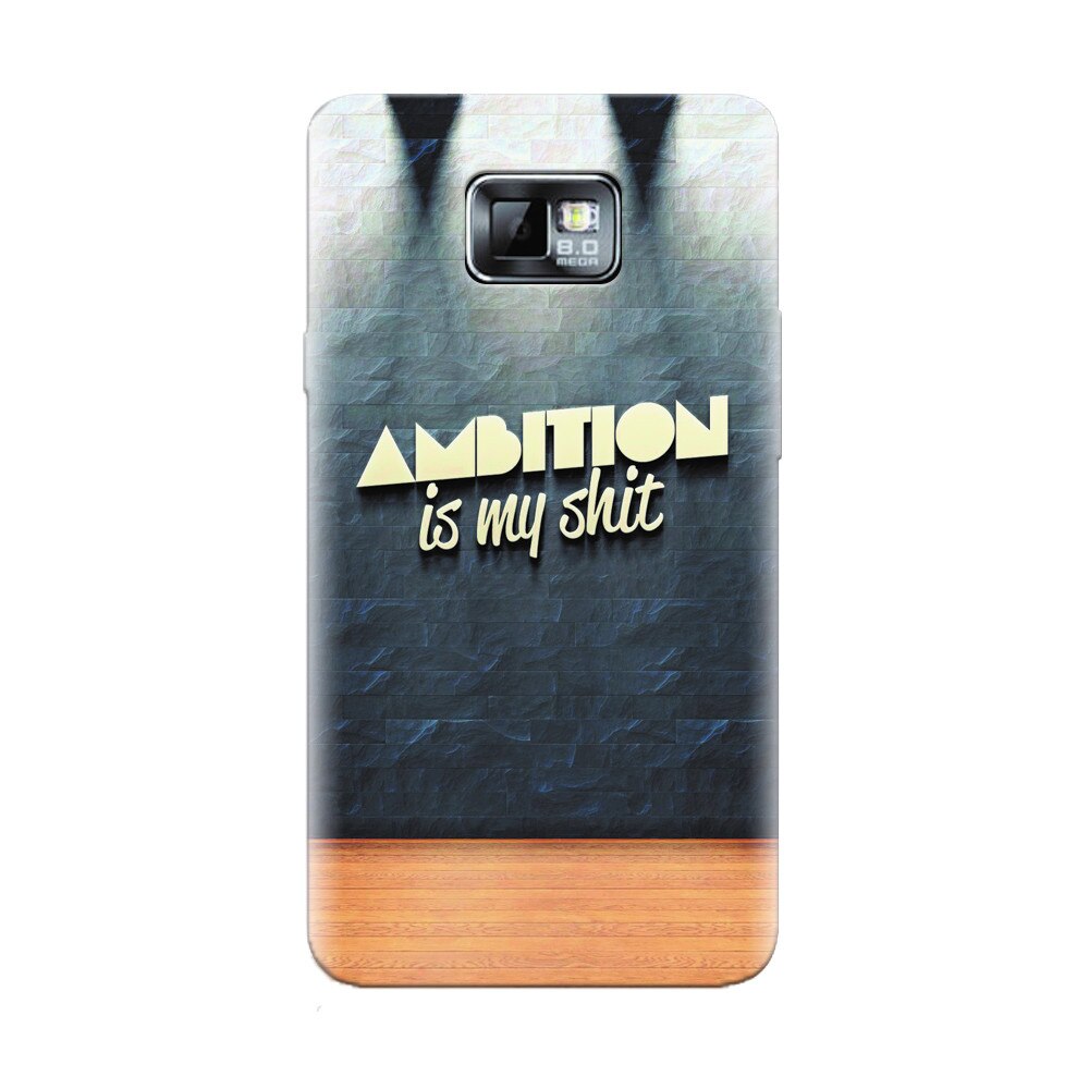 Husa silicon pentru Samsung Galaxy S2, Ambition Is My Shit