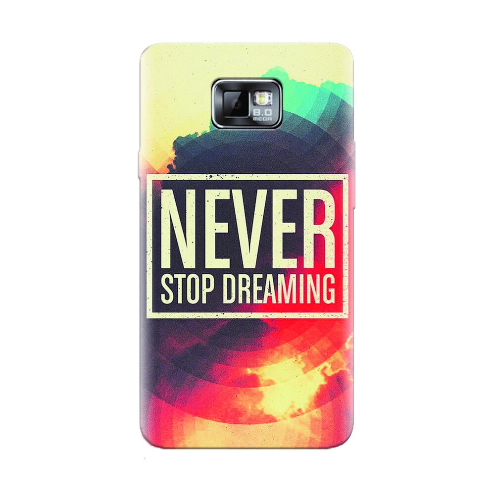 Husa silicon pentru Samsung Galaxy S2, Never Stop Dreaming