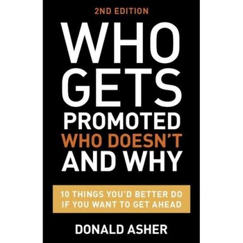 Who Gets Promoted, Who Doesn't, and Why de Donald Asher Who Gets Promoted, Who Doesn't, and Why de Donald Asher