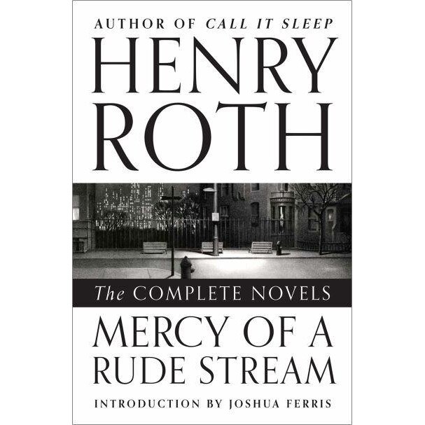 Mercy of a Rude Stream /-/ The Complete Novels de Henry Roth