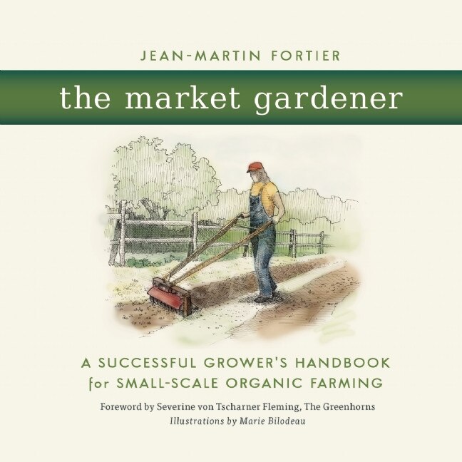 The Market Gardener de Jean Martin Fortier