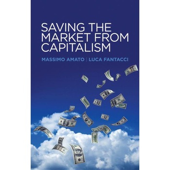 Saving the Market from Capitalism de Massimo Amato Saving the Market from Capitalism de Massimo Amato