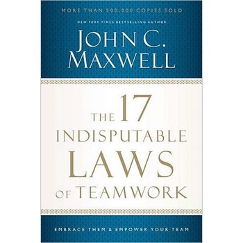 The 17 Indisputable Laws of Teamwork de John C. Maxwell The 17 Indisputable Laws of Teamwork de John C. Maxwell