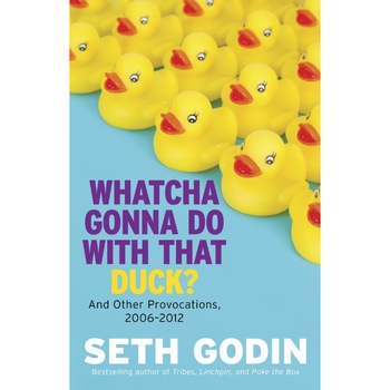 Whatcha Gonna Do With That Duck? de Seth Godin Whatcha Gonna Do With That Duck? de Seth Godin