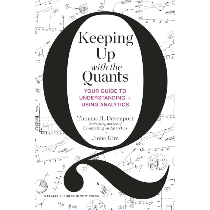 Keeping Up with the Quants de Thomas H Davenport