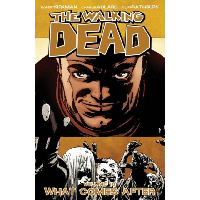 The Walking Dead Volume 18: What Comes After de Robert Kirkman