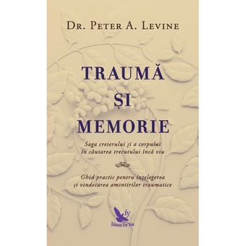 Trauma Si Memorie - Dr.Peter A.Levine Trauma Si Memorie - Dr.Peter A.Levine