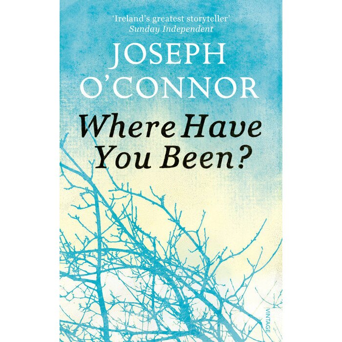 Where Have You Been? de Joseph O'Connor