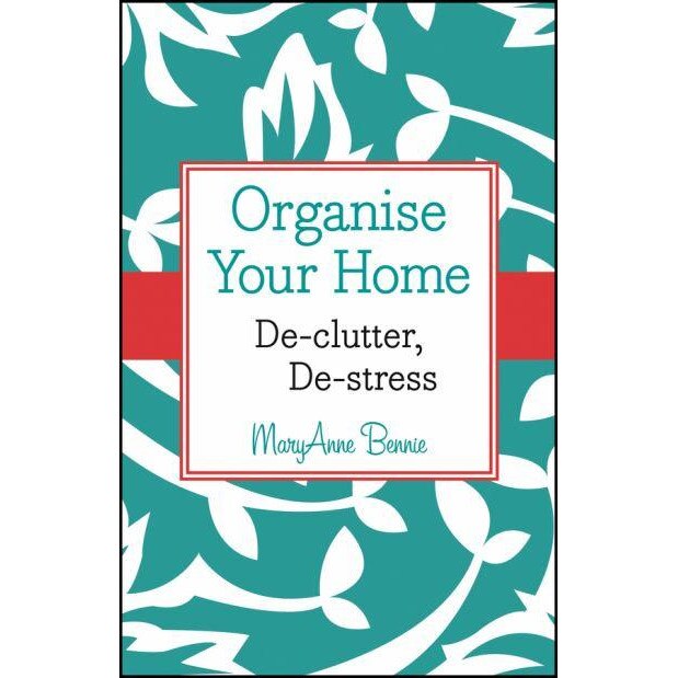 Organise Your Home de MaryAnne Bennie