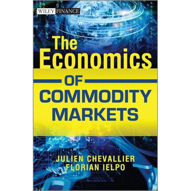 The Economics of Commodity Markets de Julien Chevallier