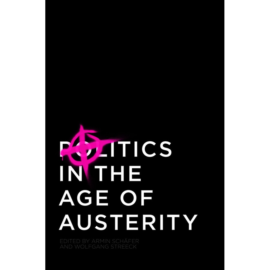 Politics in the Age of Austerity de Wolfgang Streeck
