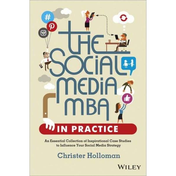 The Social Media MBA in Practice de Christer Holloman