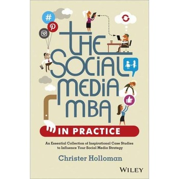 The Social Media MBA in Practice de Christer Holloman The Social Media MBA in Practice de Christer Holloman
