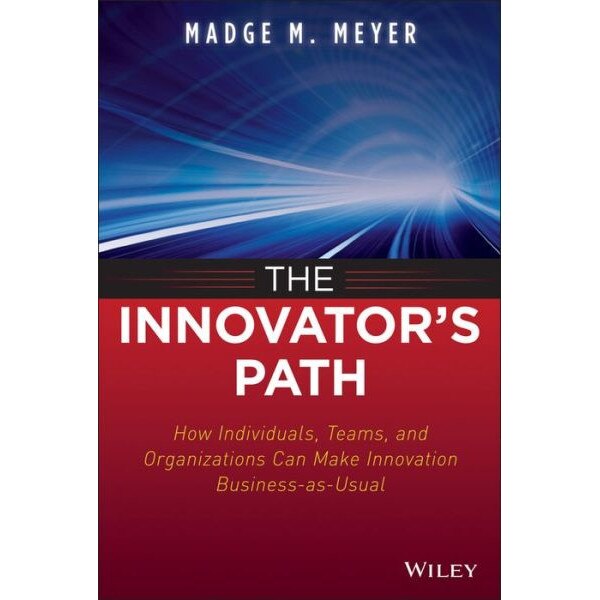 The Innovator′s Path de Madge M. Meyer