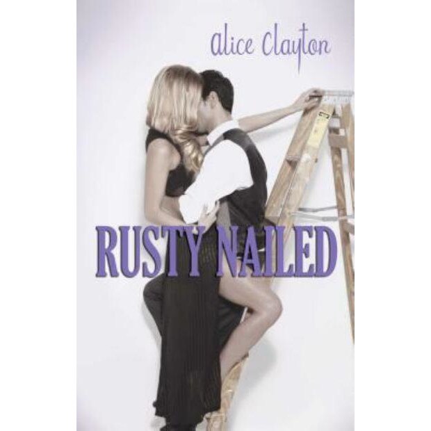 Rusty Nailed de Alice Clayton