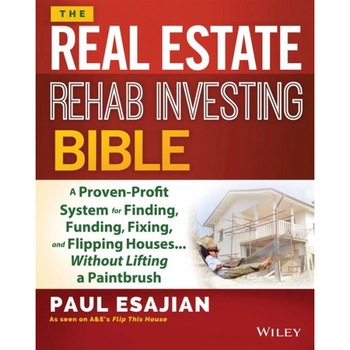 The Real Estate Rehab Investing Bible de Paul Esajian The Real Estate Rehab Investing Bible de Paul Esajian