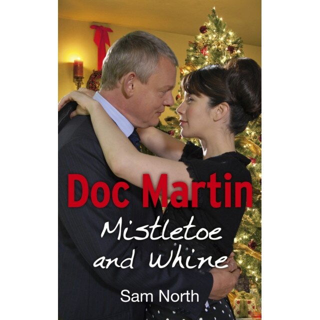 Doc Martin: Mistletoe and Whine de Sam North