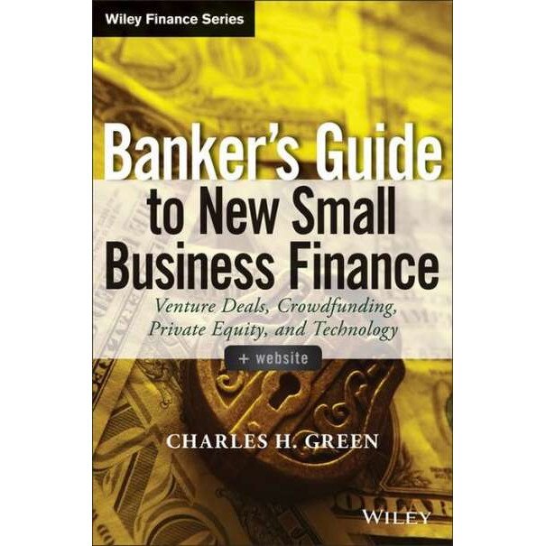 Banker's Guide to New Small Business Finance, + Website de Charles H. Green