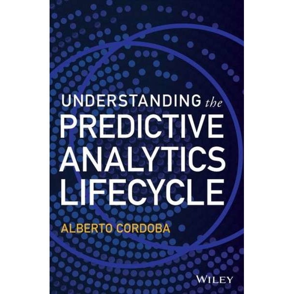 Understanding the Predictive Analytics Lifecycle de Alberto Cordoba