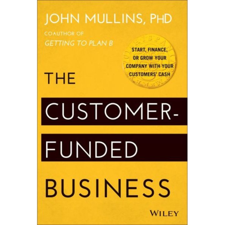 The Customer–Funded Business de John Mullins