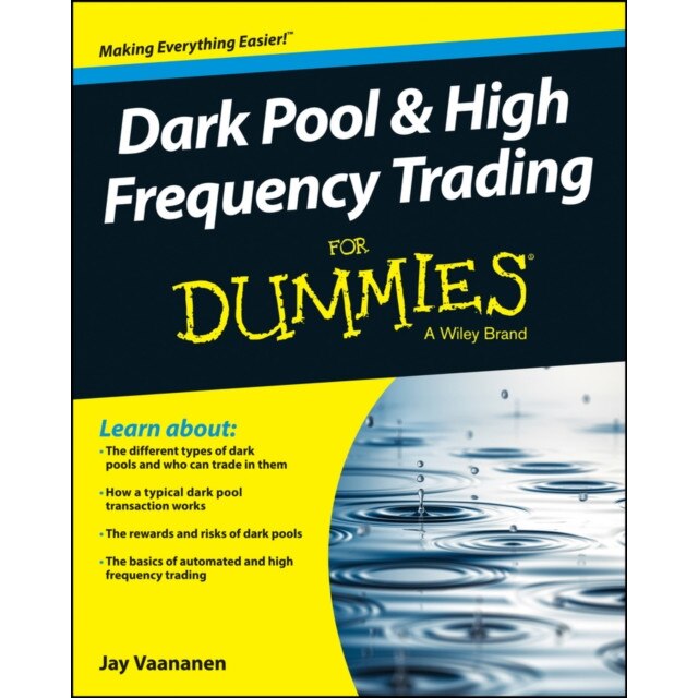 Dark Pools and High Frequency Trading For Dummies de Jay Vaananen